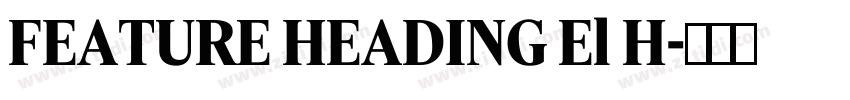 FEATURE HEADING El H字体转换